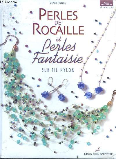 Perles de rocaille et perles fantaisies sur fil nylon- Collection faites vous meme reference - modeles a realiser