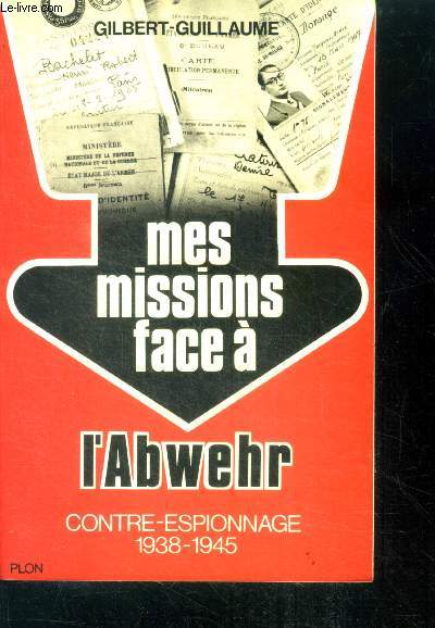 Mes missions face a l'abwehr - contre espionnage 1938-1945