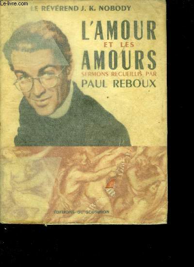 L'Amour et les amours sermons recueillis par Paul Reboux