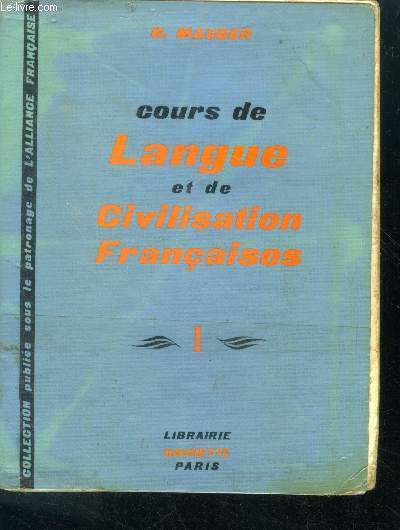 Cours de langue et de civilisation francaise - Tome I (1er et 2e drgres)