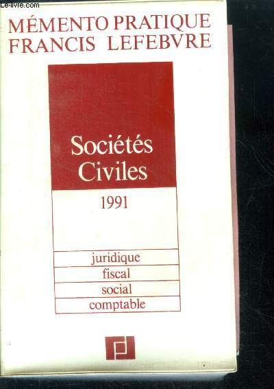 Memento pratique Francis Lefebvre Societes civiles 1991- Juridique Fiscal Social Comptable