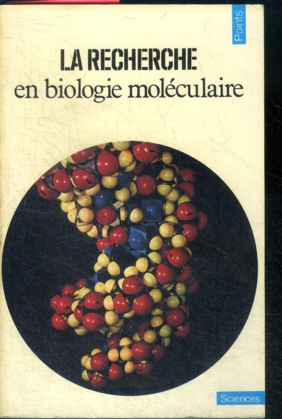 La recherche en biologie moleculaire - collection points sciences s1