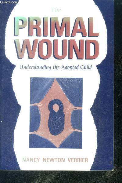 The Primal Wound - Understanding the Adopted Child
