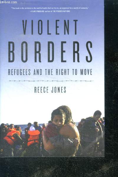 Violent Borders - Refugees and the Right to Move