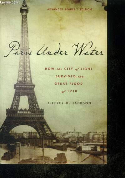 Paris Under Water : How the City of Light Survived the Great Flood of 1910 - advanced reader's edition