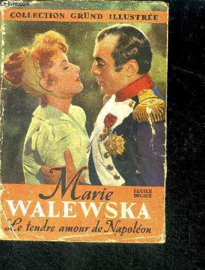 Marie Walewska le tendre amour de napoleon - collection grund illustree N3
