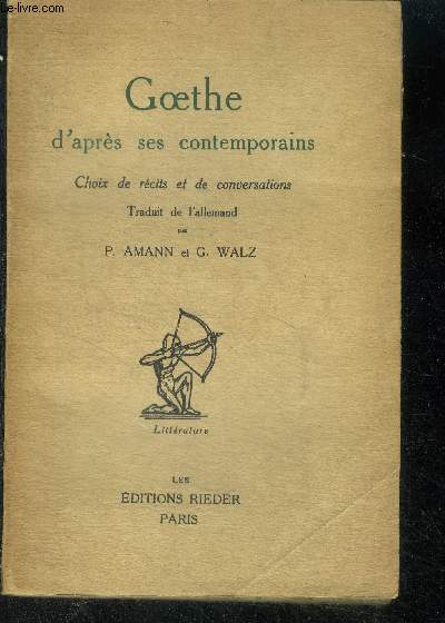 Goethe d'apres ses contemporains - choix de recits et de conversations