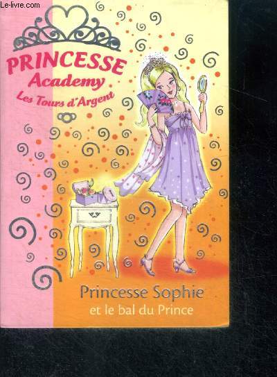 Princesse Academy, Les Tours d'Argent - Princesse Sophie et le bal du Prince - bibliotheque rose N1561