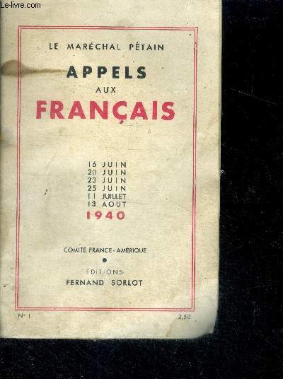Le marchal petain - Appels aux Franais 16 Juin - 20 Juin - 23 Juin - 25 Juin - 11 Juillet - 13 Aot 1940 - N1 - Comit France-Amrique
