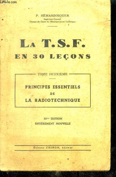 La t.s.f. en 30 lecons, tome deuxieme : principes essentiels de la radiotechnique - 30e edition entierement nouvelle