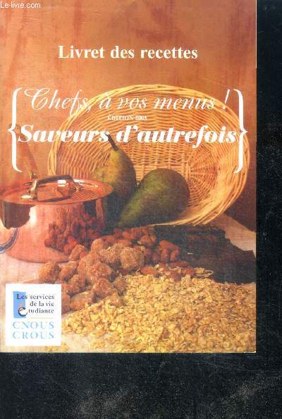 Livret de recettes - chefs, a vos menus ! edition 2005 - saveurs d'autrefois
