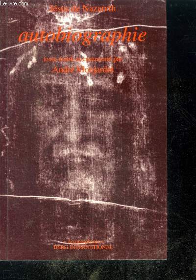 Jsus de Nazareth - Autobiographie - suivi de reflexions sur l'evolution historique des relations de l'homme avec dieu
