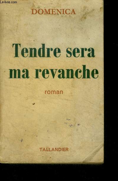 TENDRE SERA MA REVANCHE - ROMAN