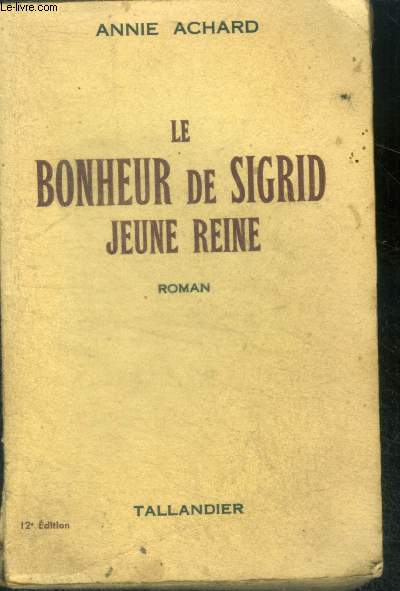 LE BONHEUR DE SIGRID JEUNE REINE- roman - 12e edition