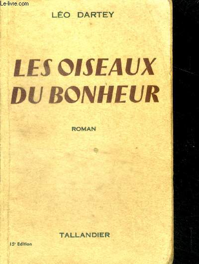LES OISEAUX DU BONHEUR - roman - 15e edition