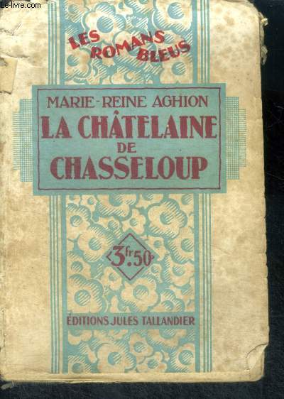 LA CHATELAINE DE CHASSELOUP - Collection Les Romans Bleus