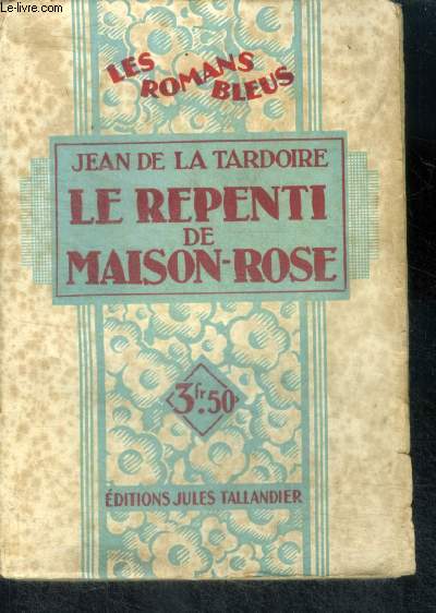 LE REPENTI DE MAISON ROSE - Collection Les Romans Bleus