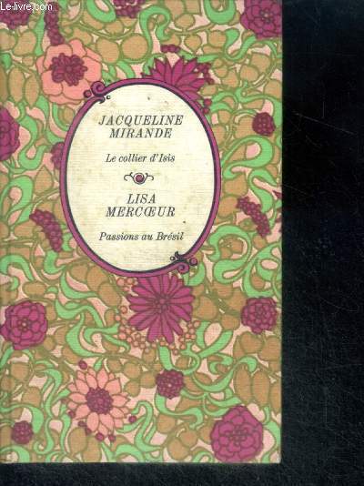 LE COLLIER D'ISIS par Mirande + PASSIONS AU BRESIL par Mercoeur - Collection Cercle Romanesque 
