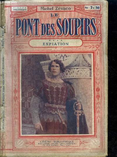 LE PONT DES SOUPIRS - QUATRIEME PARTIE : EXPIATION - grand roman de passion - illustre par les photographies du film