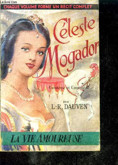 CELESTE MOGADOR - COMTESSE ET COURTISANE - Collection La Vie Amoureuse N9