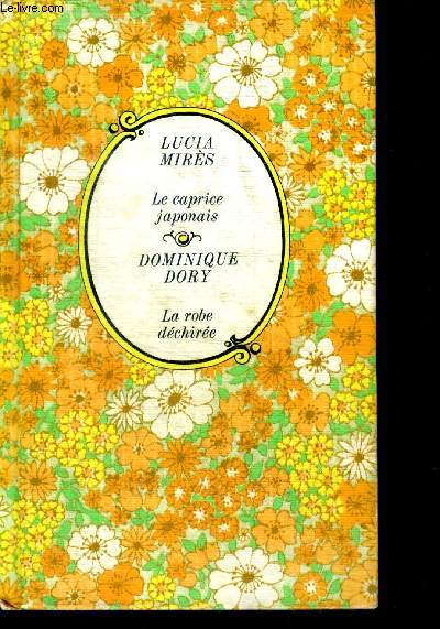 LE CAPRICE JAPONAIS par Lucia mires + LA ROBE DECHIREE par Dominique dory - COLLECTION ARC EN CIEL - 2 histoires en un ouvrage