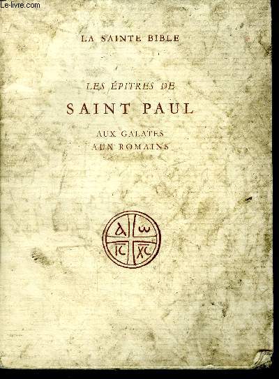 LES EPITRES DE SAINT PAUL - Aux galates, aux romains - la sainte bible