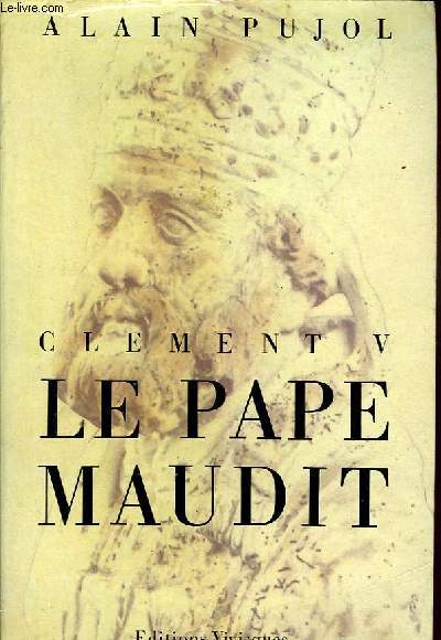 CLEMENT V, LE PAPE MAUDIT