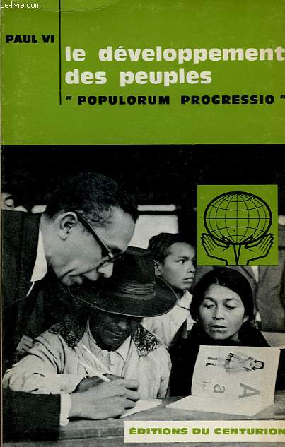LE DEVELOPPEMENT DES PEUPLES, 'POPULORUM PROGRESSIO', ENCYCLIQUE DU 26 MARS 1967