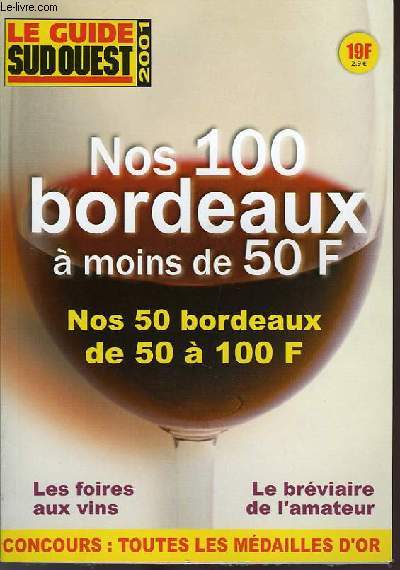 LE GUIDE SUD-OUEST, 2001, NOS 100 BORDEAUX A MOINS DE 50 F, NOS 50 BORDEAUX DE 50 A 100 F