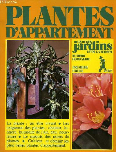 L'AMI DES JARDINS ET DE LA MAISON, HORS SERIE, N 629, 1re PARTIE, PLANTES D'APPARTEMENT