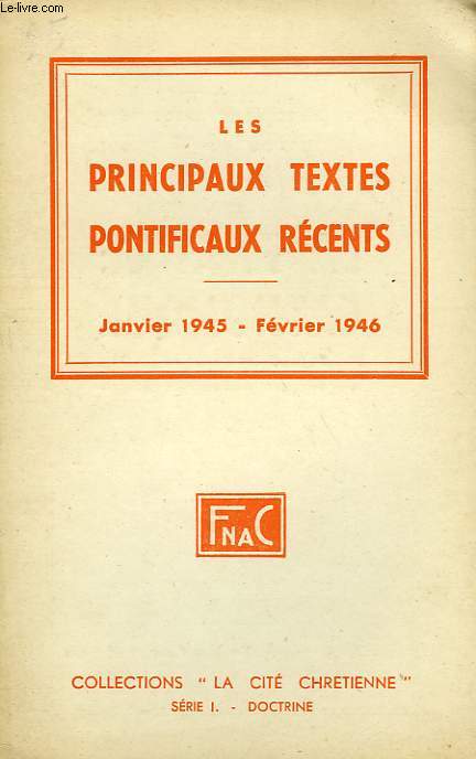 LES PRINCIPAUX TEXTES PONTIFICAUX RECENTS, JANVIER 1945 - FEVRIER 1946