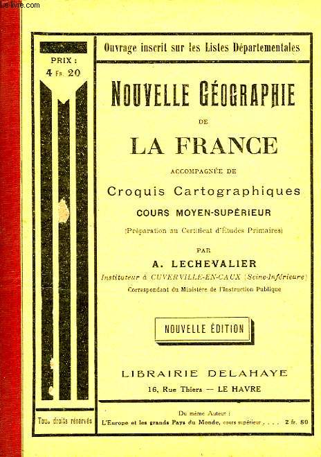 NOUVELLE GEOGRAPHIE DE LA FRANCE ACCOMPAGNEE DE CROQUIS CARTOGRAPHIQUES, COURS MOYEN-SUPERIEUR (PREPARATION AU CEP)
