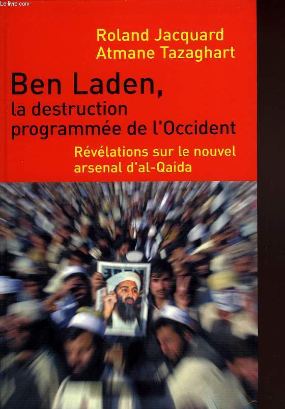 BEN LADEN, LA DESTRUCTION PROGRAMMEE DE L'OCCIDENT, REVELATIONS SUR LE NOUVEL ARSENAL D'AL-QAIDA