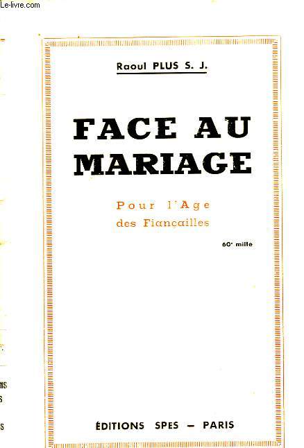 FACE AU MARIAGE, POUR L'AGE DES FIANCAILLES