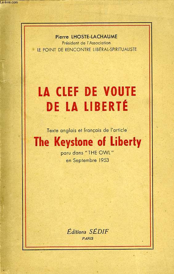 LA CLEF DE VOUTE DE LA LIBERTE, TEXTE ANGLAIS ET FRANCAIS DE L'ARTICLE 'THE KEYSTONE OF LIBERTY', PARU DANS 'THE OWL', SEPT. 1953