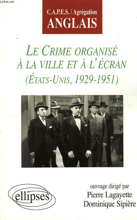 LE CRIME ORGANISE A LA VILLE ET A L'ECRAN (ETATS-UNIS, 1929-1951)