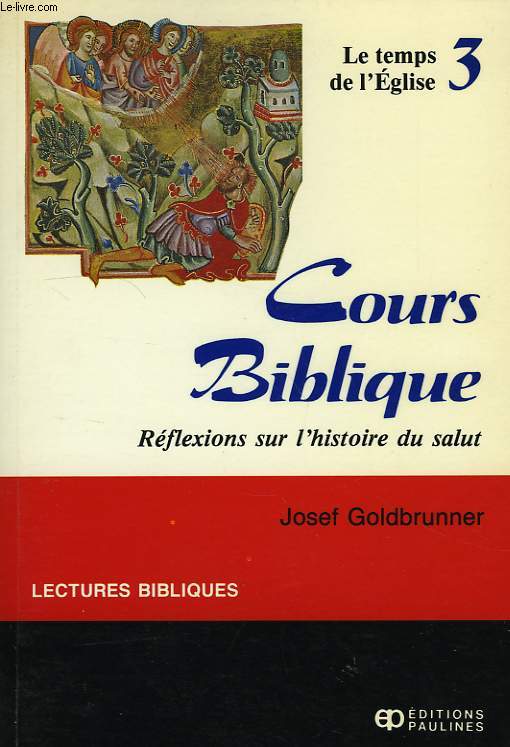 COURS BIBLIQUE, REFLEXIONS SUR L'HISTOIRE DU SALUT, III, LE TEMPS DE L'EGLISE