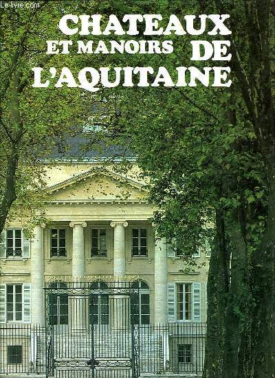 CHATEAUX ET MANOIRS DE L'AQUITAINE