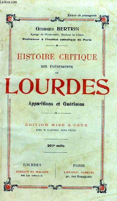 HISTOIRE CRITIQUE DES EVENEMENTS DE LOURDES, APPARITIONS ET GUERISONS