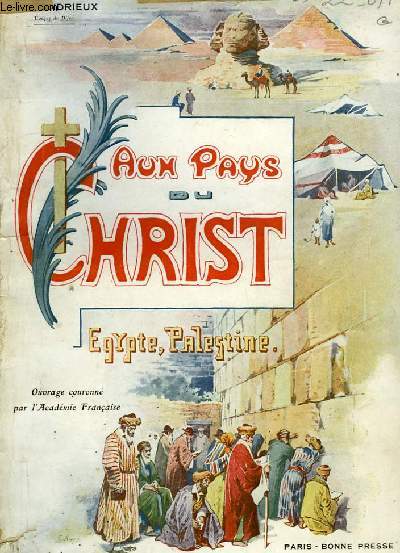 AUX PAYS DU CHRIST, EGYPTE, PALESTINE