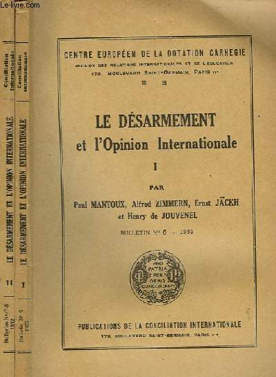 LE DESARMEMENT ET L'OPINION INTERNATIONALE, TOME I, TOME II (BULLETINS N 6, 7, 8)