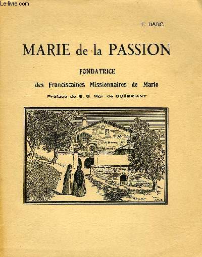 MARIE DE LA PASSION, FONDATRICE DES FRANCISCAINES MISSIONNAIRES DE MARIE