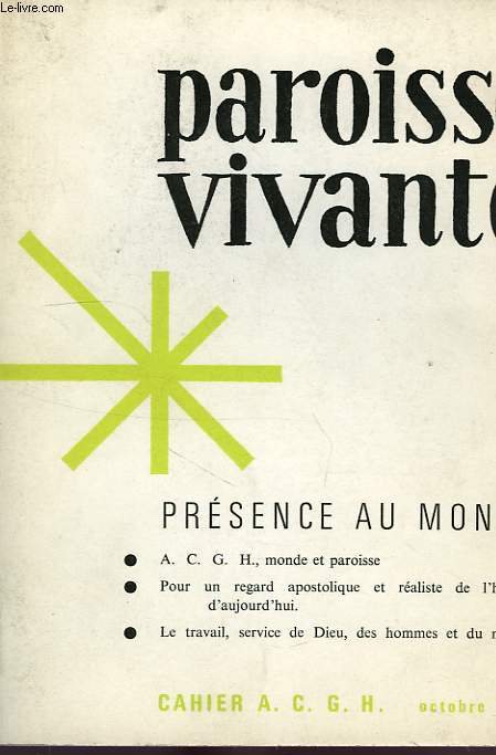 PAROISSE VIVANTE, PRESENCE AU MONDE, CAHIER ACGH, OCT. 1964