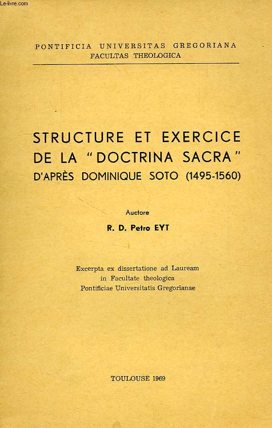 STRUCTURE ET EXERCICE DE LA 'DOCTRINA SACRA', D'APRES DOMINIQUE SOTO (1495-1560)