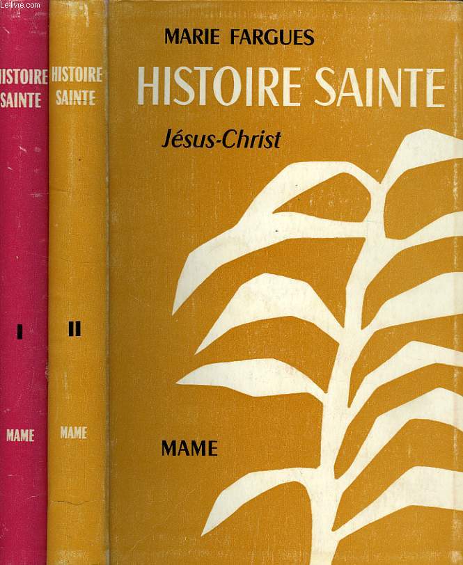 HISTOIRE SAINTE D'APRES LES TEXTES BIBLIQUES, TOME I: L'ANCIENNE ALLIANCE, TOME II: JESUS-CHRIST