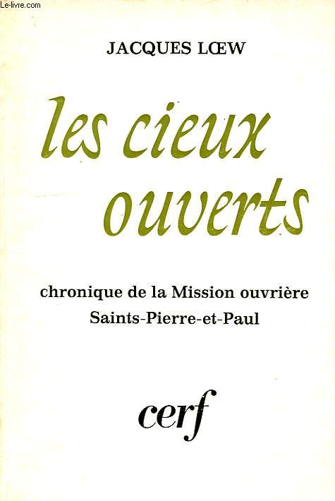 LES CIEUX OUVERTS, CHRONIQUE DE LA MISSION OUVRIERE SAINT-PIERRE-ET-PAUL, 1955-1970