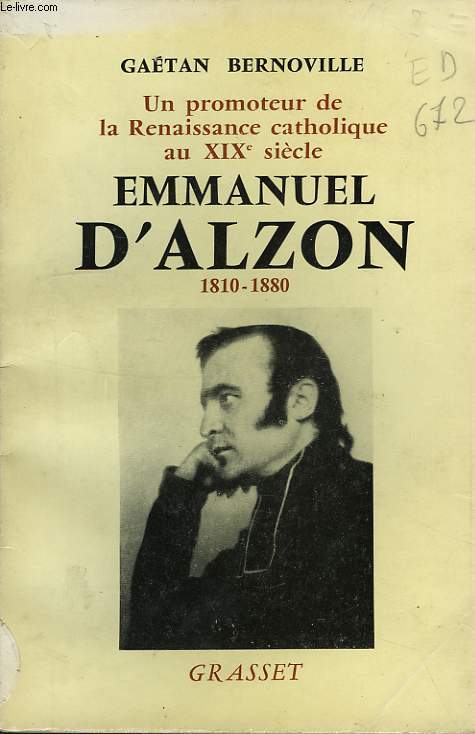 EMMANUEL D'ALZON, 1810-1880, UN PROMOTEUR DE LA RENAISSANCE CATHOLIQUE AU XIXe SIECLE