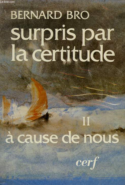 SURPRIS PAR LA CERTITUDE, TOME II, A CAUSE DE NOUS