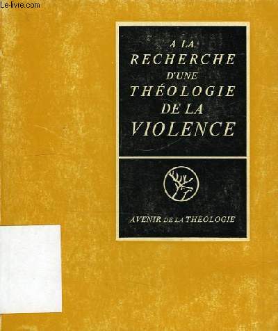 A LA RECHERCHE D'UNE THEOLOGIE DE LA VIOLENCE