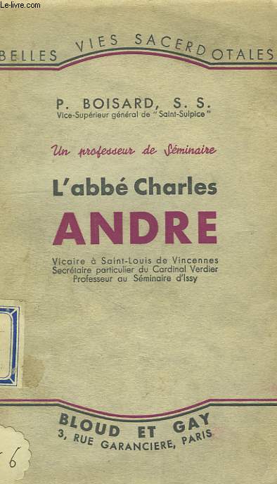 UN PROFESSEUR DE SEMINAIRE, L'ABBE CHARLES ANDRE